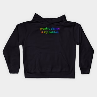 Graphic design is my passion Kids Hoodie